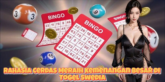 Rahasia Cerdas Meraih Kemenangan Besar di Togel Swedia