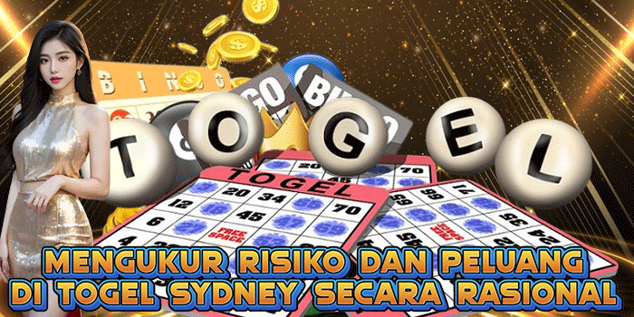 Mengukur Risiko dan Peluang Di Togel Sydney Secara Rasional