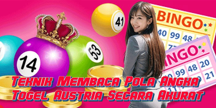 Teknik Membaca Pola Angka Togel Austria Secara Akurat